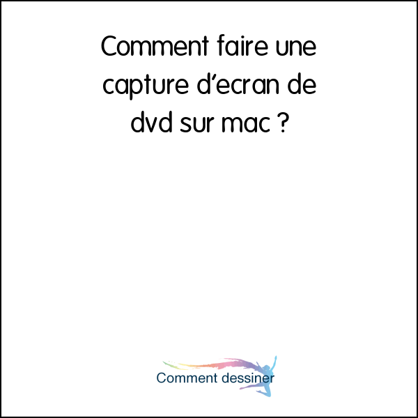 Comment faire une capture d’écran de dvd sur mac